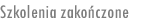 Zakończone szkolenia